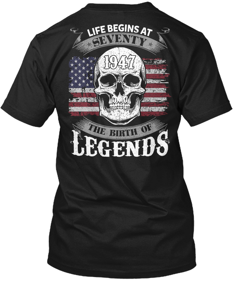 Life Begins At 70   The Birth Of Legend Black T-Shirt Back
