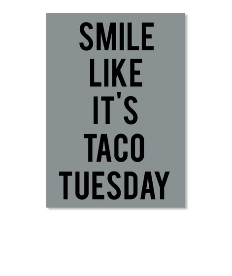 Smile Like It's Taco Tuesday Md Grey T-Shirt Front