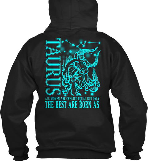 Taurus All Women Are Created Equal But Only The Best Are Born As Taurus Black T-Shirt Back