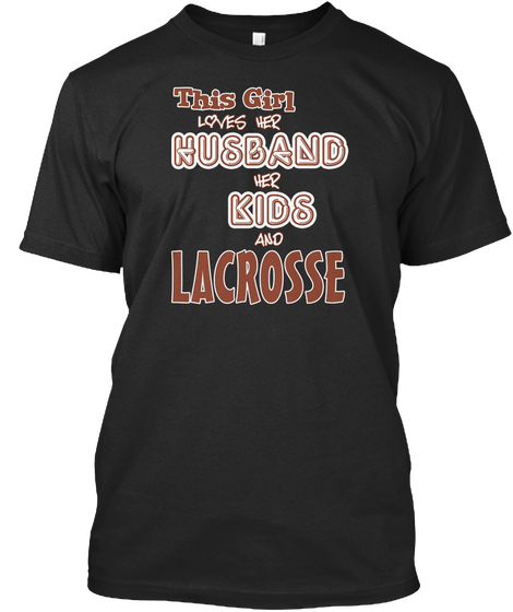 This Girl Loves Her Husband Her Kids And Lacrosse Black Kaos Front