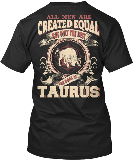 All Men Are Created Equal But Only The Best Are Born As Taurus Black T-Shirt Back