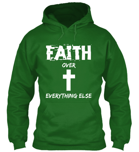 Faith Over Everything Else  Irish Green T-Shirt Front