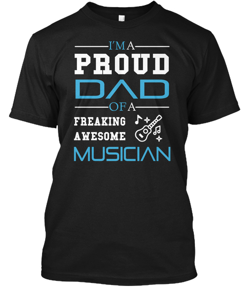 I'm A Proud Dad Of A Freaking Awesome Musician Black áo T-Shirt Front