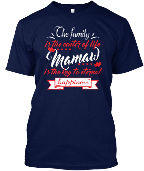 The Family Is The Center Of Life Mama Is The Key To Eternal Happiness Navy Maglietta Front