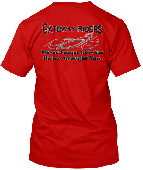 Gateway Riders Never Forget How Far He Has Brought You. Classic Red áo T-Shirt Back