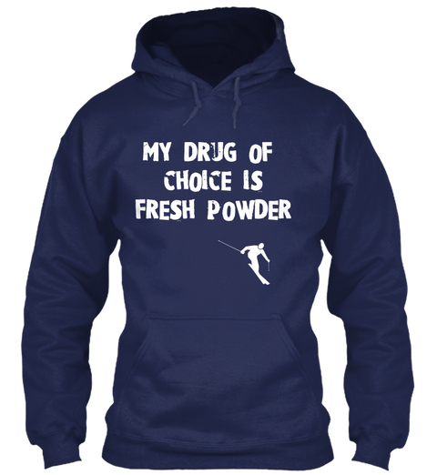 Mu Drug Of Choice Is Fresh Powder Navy T-Shirt Front
