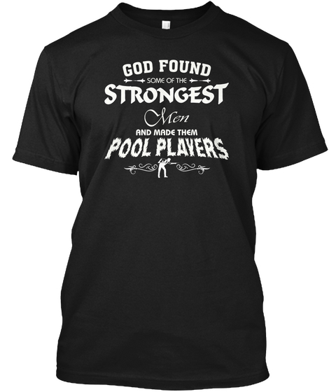 Pool Player Shirt  Strongest Men Black áo T-Shirt Front