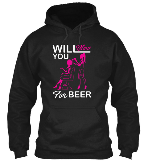 Will Blow You For Beer Black T-Shirt Front