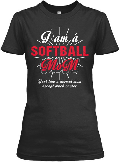 I Am A Football Mom Just Like A Normal Mom Except Much Cooler Black T-Shirt Front