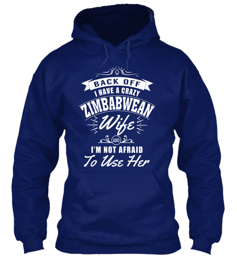 Back Off I Have A Crazy Zimbabwean Wife I'm Not Afraid To Use Her Oxford Navy T-Shirt Front