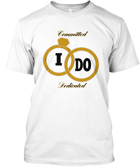 Committed I Do Dedicated White Camiseta Front