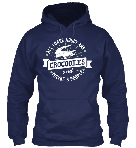 All I Care About Are Crocodiles And Maybe 3 People Navy T-Shirt Front