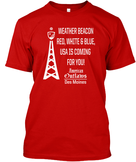 Weather Beacon Red, White & Blue Usa Is Coming For You! American Outlaws Des Moines Classic Red T-Shirt Front