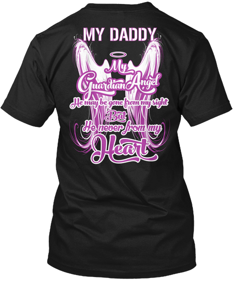 My Dad My Guardian Angel He May Be Gone From My Sight But He Never From My Heart Black áo T-Shirt Back