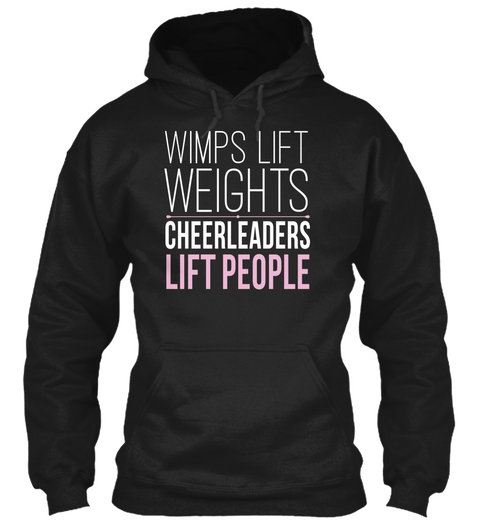 Wimps Lift Weights Cheerleaders Lift People Black T-Shirt Front