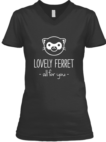 Lovely Ferret All For You Black T-Shirt Front
