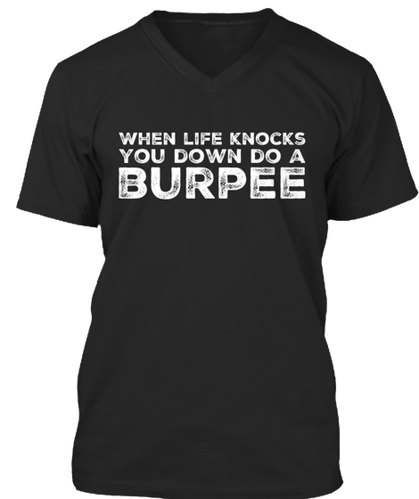 Burpee  When Life  Knocks You Black T-Shirt Front