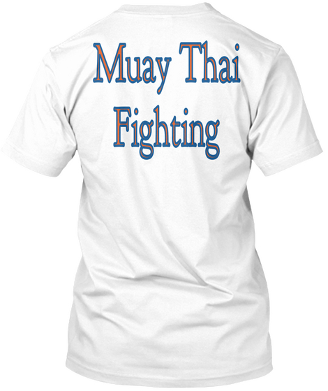 Muay Thai
Fighting White T-Shirt Back