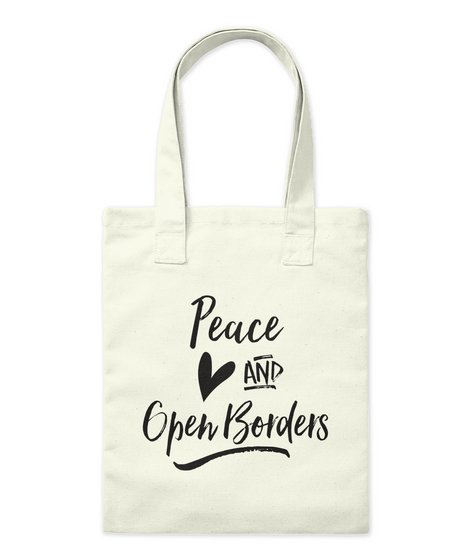 Peace, Love And Open Borders Tote Natural T-Shirt Front