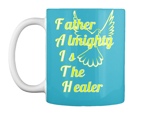 Father Almighty Is The Healer Turquoise T-Shirt Front