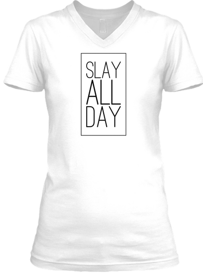 Slay All Day T Shirt White T-Shirt Front