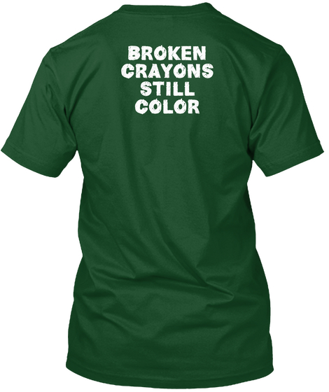 Broken Crayons Still Color Deep Forest T-Shirt Back