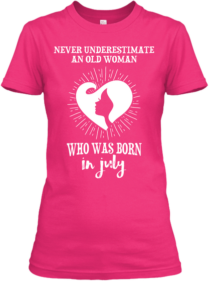 Never Underestimate An Old Woman Who Was Born In July Heliconia T-Shirt Front