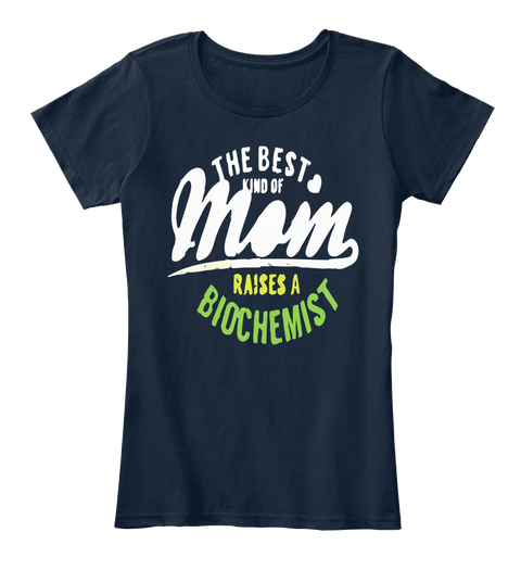 The Best Kind Of Mom Raises Biochemist New Navy T-Shirt Front