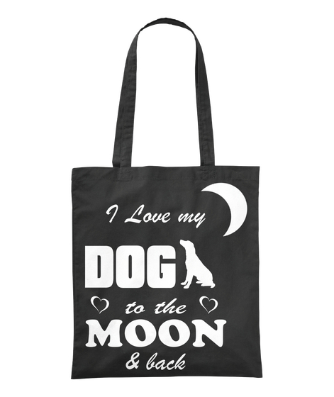 I Love My Dog To The Moon & Back Black T-Shirt Front