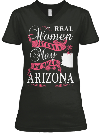 Real Women Are Born In May And Made In Arizona Black T-Shirt Front