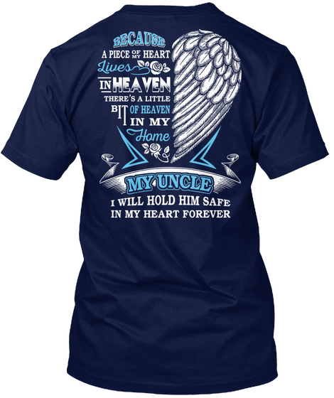 Because A Piece Of My Heart Lives In Heaven There's A Little Bit Of Heaven In My Home My Uncle I Will Hold Him Safe... Navy T-Shirt Back