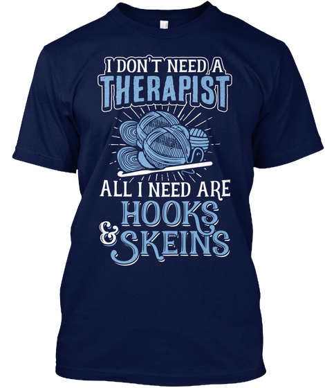 I Don't Need A Therapist All I Need Are Hooks And Skeins Navy áo T-Shirt Front