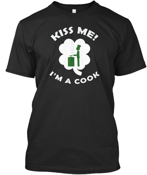 Kiss Me! I'm A Cook Black T-Shirt Front