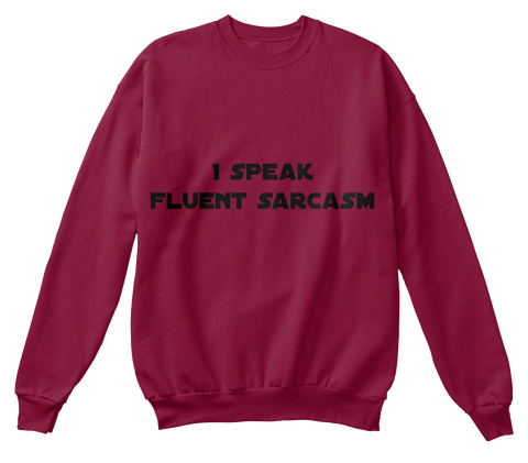 I Speak Fluent Sarcasm Cardinal  T-Shirt Front