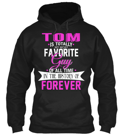 Tom Is Totally My Most Favorite Guy. Customizable Name  Black Camiseta Front