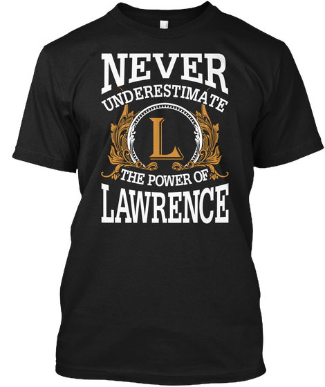 Never Underestimate The Power Of Lawrence L Black Maglietta Front