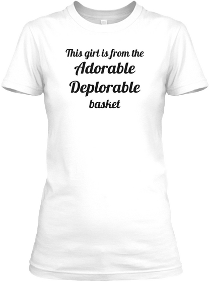This Girl Is From The Adorable Deplorable Basket White Kaos Front