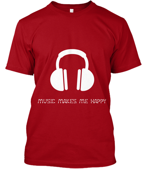 Music Makes Me Happy Deep Red T-Shirt Front