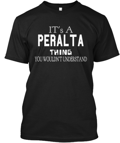 It's A Peralta Thing You Wouldn't Understand Black Maglietta Front