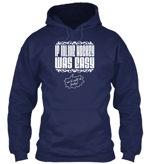 If Inline Hockey Were Easy Navy T-Shirt Front