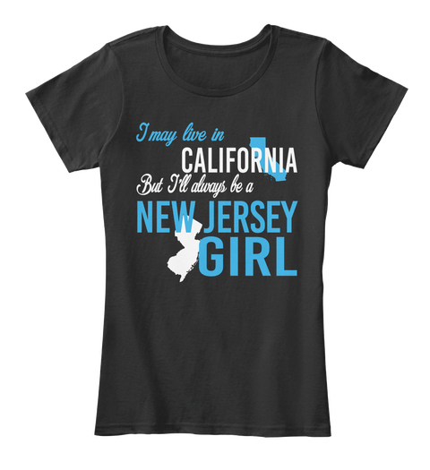 I May Live In California But I Always Be A New Jersey Girl Black Camiseta Front