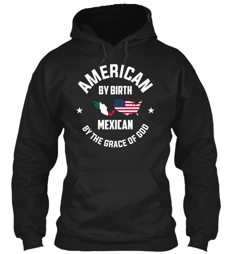 American By Birth Mexican By The Grace Of God Black T-Shirt Front