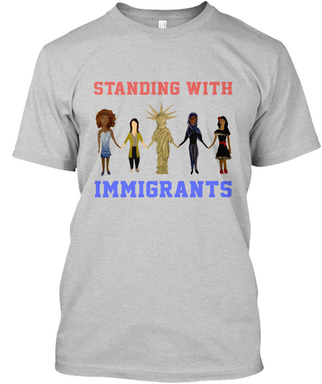 Standing With Immigrants Shirt Light Steel Camiseta Front