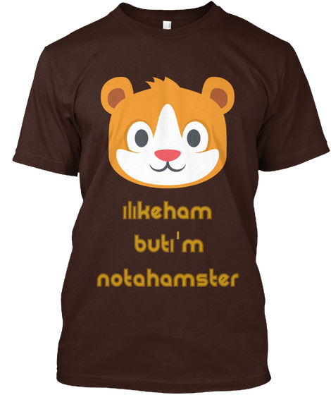 I Like Ham 
But I'm
Not A Hamster Dark Chocolate T-Shirt Front