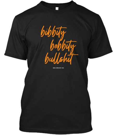 Bibbity Bobbity Bullshit Black T-Shirt Front