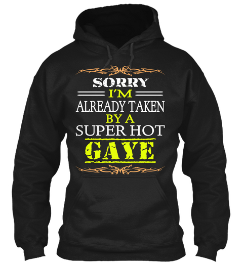 Sorry I'm Already Taken By A Super Hot Gaye Black T-Shirt Front