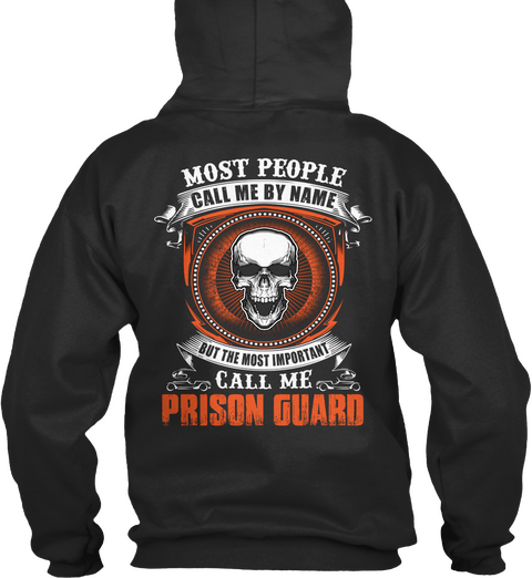 Most People Call Me By Name  But The Most Important Call Me Prison Guard Jet Black T-Shirt Back
