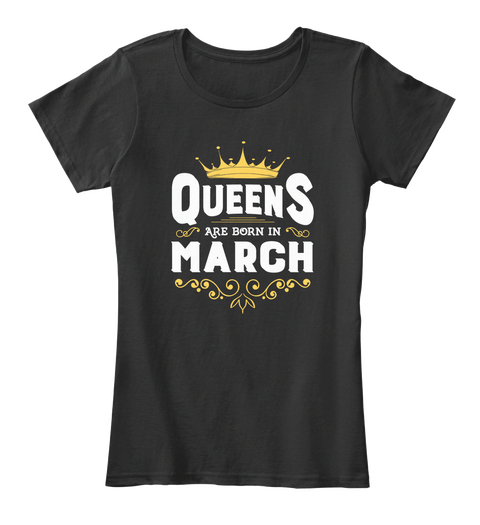 Queens Are Born In March Black T-Shirt Front