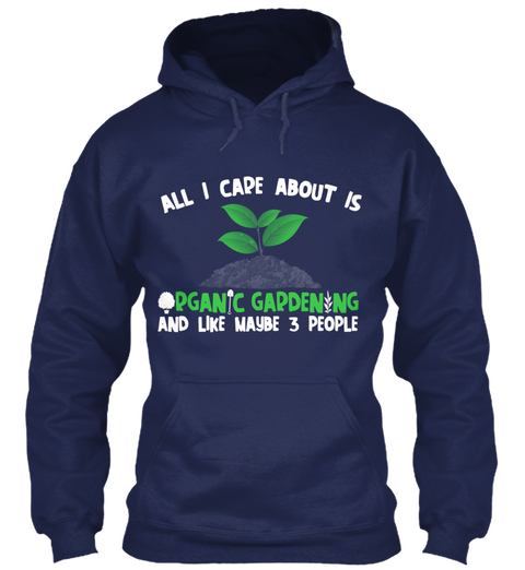 All Is Pganic Gardening And Like
Maybe 3 People Navy T-Shirt Front