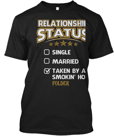 Relationship Status Single Married Taken By A Smokin' Hot Folder Black Camiseta Front